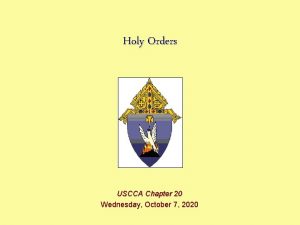 Holy Orders USCCA Chapter 20 Wednesday October 7