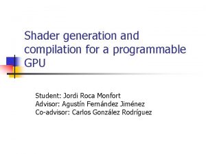 Shader generation and compilation for a programmable GPU