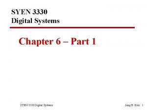 SYEN 3330 Digital Systems Chapter 6 Part 1