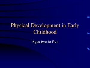 Physical Development in Early Childhood Ages two to