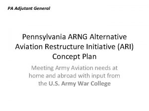 PA Adjutant General Pennsylvania ARNG Alternative Aviation Restructure