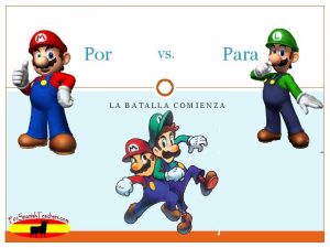 Por vs Para LA BATALLA COMIENZA Mario va