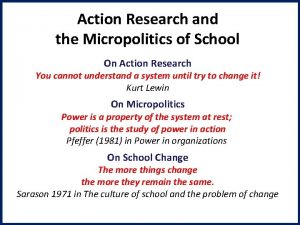 Action Research and the Micropolitics of School On