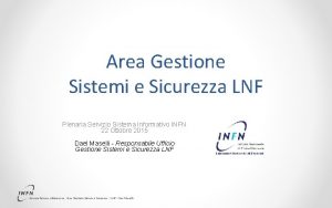 Area Gestione Sistemi e Sicurezza LNF Plenaria Servizio