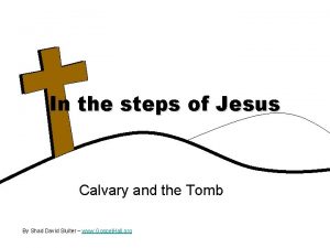 In the steps of Jesus Calvary and the