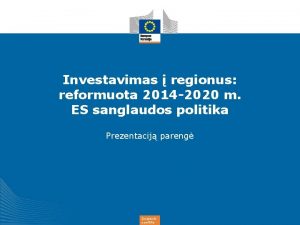 Investavimas regionus reformuota 2014 2020 m ES sanglaudos