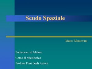 Scudo Spaziale Marco Mantovani Politecnico di Milano Corso