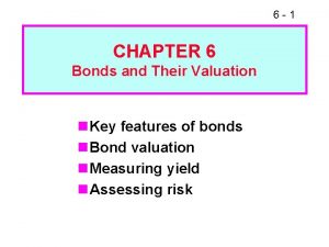 6 1 CHAPTER 6 Bonds and Their Valuation