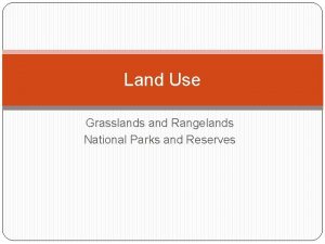 Land Use Grasslands and Rangelands National Parks and