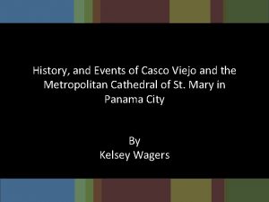 History and Events of Casco Viejo and the