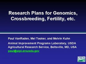 Research Plans for Genomics Crossbreeding Fertility etc Paul