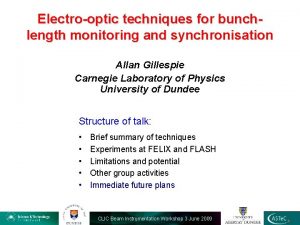 Electrooptic techniques for bunchlength monitoring and synchronisation Allan