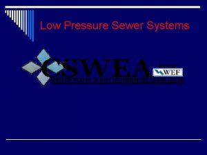 Low Pressure Sewer Systems Low Pressure Sewer Systems