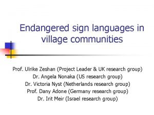 Endangered sign languages in village communities Prof Ulrike