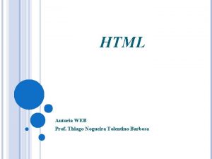 HTML Autoria WEB Prof Thiago Nogueira Tolentino Barbosa