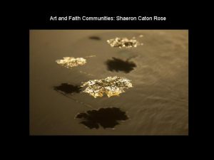 Art and Faith Communities Shaeron Caton Rose I