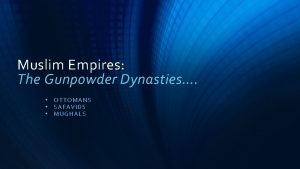 Muslim Empires The Gunpowder Dynasties OTT OMANS SAFAVIDS