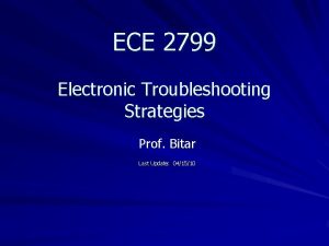 ECE 2799 Electronic Troubleshooting Strategies Prof Bitar Last