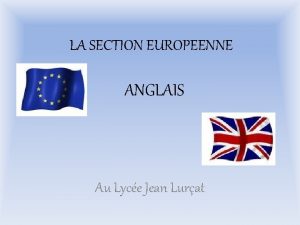 LA SECTION EUROPEENNE ANGLAIS Au Lyce Jean Lurat