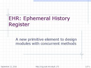 EHR Ephemeral History Register A new primitive element