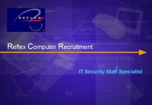 Reflex Computer Recruitment IT Security Staff Specialist Reflex