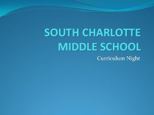 SOUTH CHARLOTTE MIDDLE SCHOOL Curriculum Night Mr Tubb