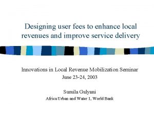 Designing user fees to enhance local revenues and