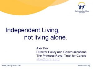 Independent Living not living alone Alex Fox Director