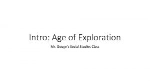 Intro Age of Exploration Mr Gouges Social Studies