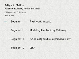 Aditya P Mathur Research Education Service and Vision