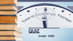 AN ENGLISH QUIZ Grade VIIIth I CIRCLE C