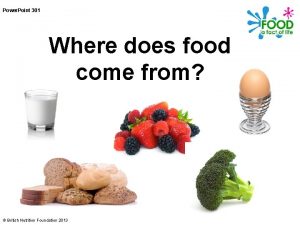 Power Point 301 Where does food come from