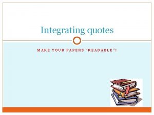 Integrating quotes MAKE YOUR PAPERS READABLE Pretest for