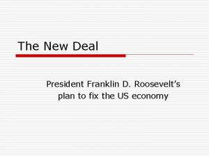 The New Deal President Franklin D Roosevelts plan