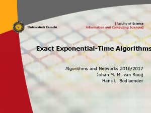 Exact ExponentialTime Algorithms and Networks 20162017 Johan M