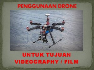 PENGGUNAAN DRONE UNTUK TUJUAN VIDEOGRAPHY FILM PENGERTIAN DRONE