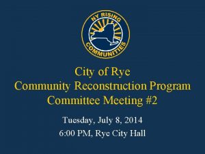 City of Rye Community Reconstruction Program Committee Meeting