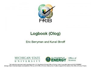 Logbook Olog Eric Berryman and Kunal Shroff This