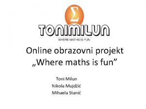 Online obrazovni projekt Where maths is fun Toni