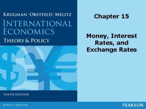 Chapter 15 Money Interest Rates and Exchange Rates