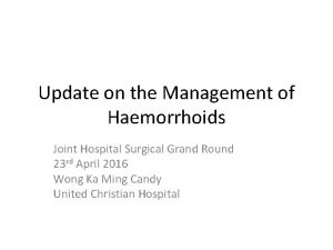 Update on the Management of Haemorrhoids Joint Hospital
