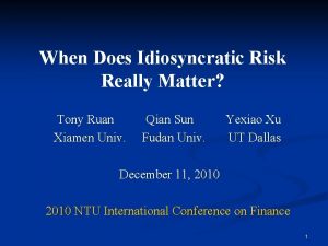 When Does Idiosyncratic Risk Really Matter Tony Ruan