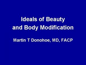 Ideals of Beauty and Body Modification Martin T