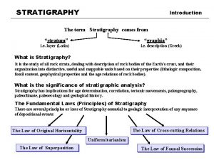 STRATIGRAPHY Introduction The term Stratigraphy comes from stratum