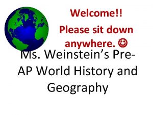 Welcome Please sit down anywhere Ms Weinsteins Pre