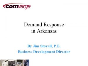 Demand Response in Arkansas By Jim Stovall P