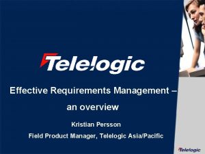 Effective Requirements Management an overview Kristian Persson Field