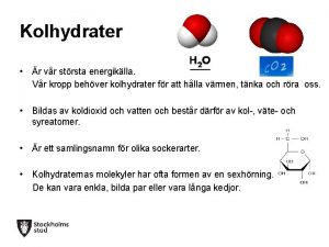 Kolhydrater r vr strsta energiklla Vr kropp behver