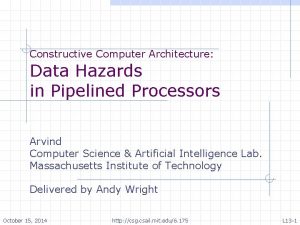 Constructive Computer Architecture Data Hazards in Pipelined Processors