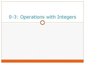 0 3 Operations with Integers 0 3 Operations